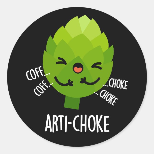 Arti-choke Funny Veggie Artichoke Pun Dark BG Classic Round Sticker (Front)