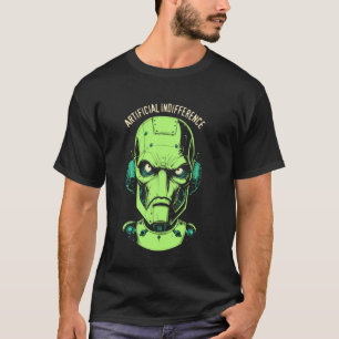 Artificial Indifference Funny AI Robot Machine Int T-Shirt