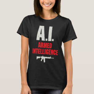 Artificial Intelligence AI Armed and Intelligent G T-Shirt