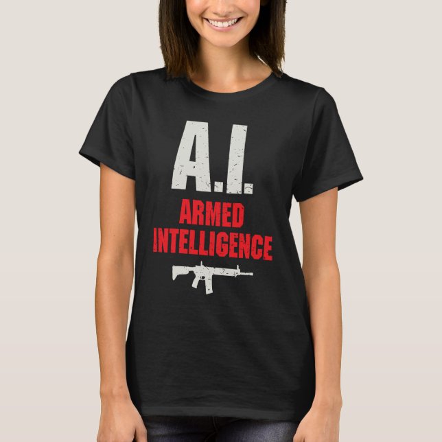 Artificial Intelligence AI Armed and Intelligent G T-Shirt (Front)