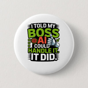 Artificial Intelligence Boss AI Funny Design 6 Cm Round Badge