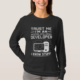 Artificial Intelligence Developer  I Know Stuff T-Shirt