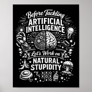 Artificial intelligence natural stupidity before poster