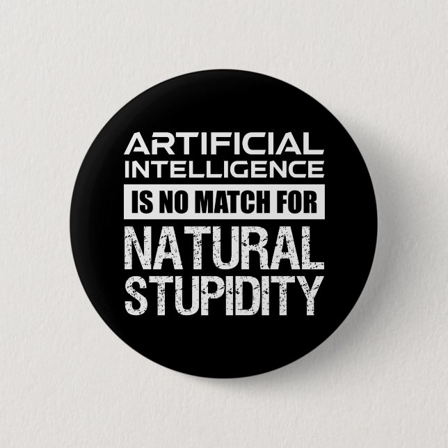 Artificial Intelligence Natural Stupidity Funny 6 Cm Round Badge (Front)