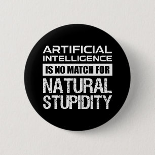 Artificial Intelligence Natural Stupidity Funny 6 Cm Round Badge
