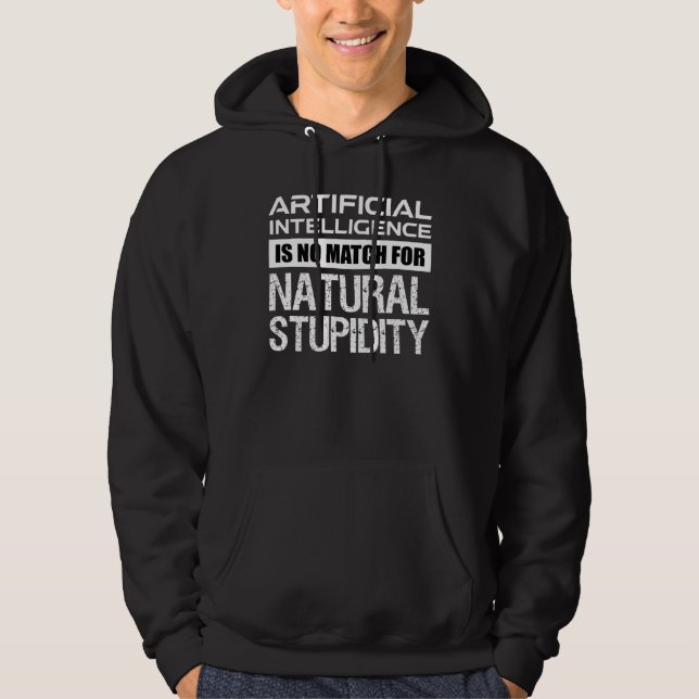 Artificial Intelligence Natural Stupidity Funny Hoodie (Front)