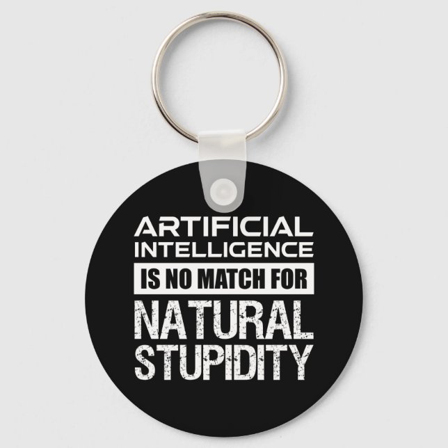 Artificial Intelligence Natural Stupidity Funny Key Ring (Front)