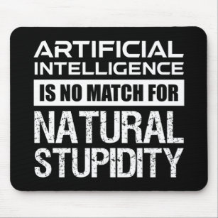Artificial Intelligence Natural Stupidity Funny Mouse Mat