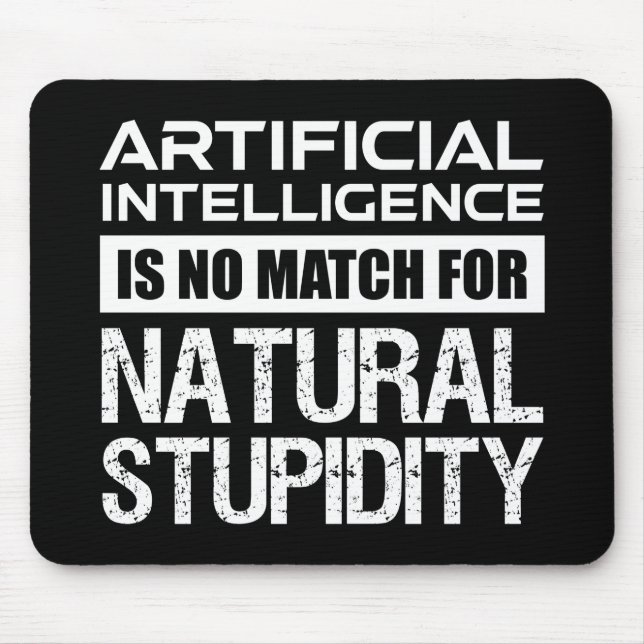 Artificial Intelligence Natural Stupidity Funny Mouse Mat (Front)