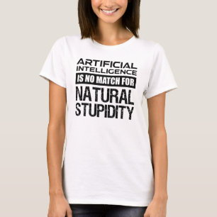 Artificial Intelligence Natural Stupidity Funny T-Shirt