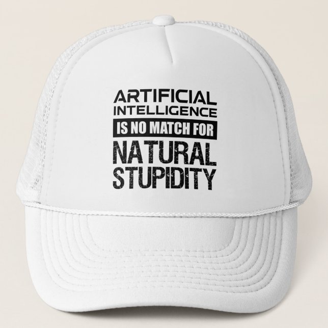 Artificial Intelligence Natural Stupidity Funny Trucker Hat (Front)