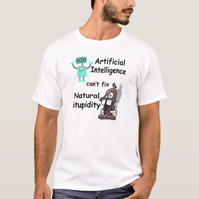 Artificial Intelligence - Natural Stupidity Shirt (Front)