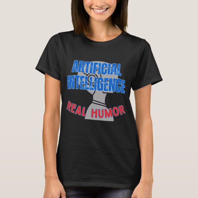 Artificial intelligence, real humour.b Black BG T-Shirt (Front)