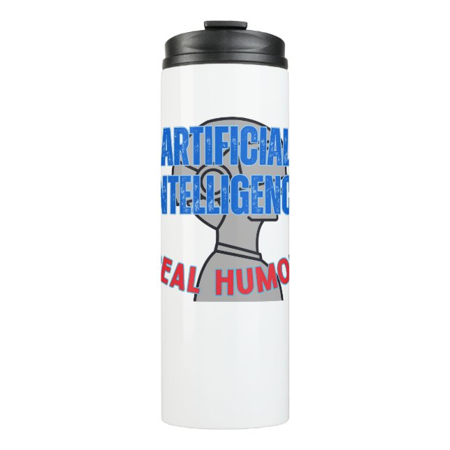 Artificial intelligence, real humour.w White BG Thermal Tumbler (Front)