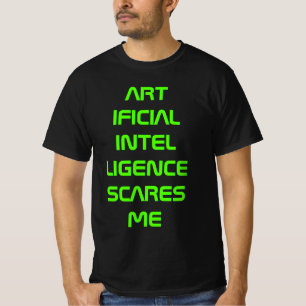 Artificial intelligence scares me, neon green T-Shirt
