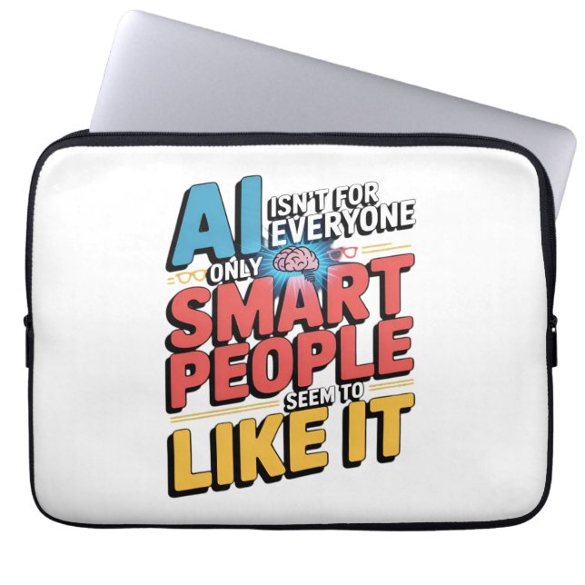 Artificial Intelligence Smart People Funny Quote Laptop Sleeve (Front)