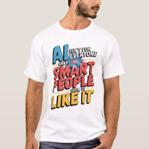 Artificial Intelligence Smart People Funny Quote T-Shirt
