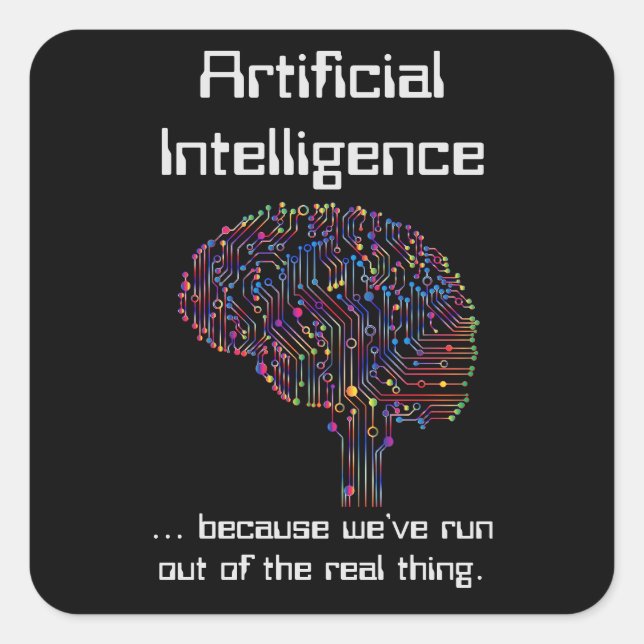 Artificial Intelligence vs Real Thing Square Sticker (Front)