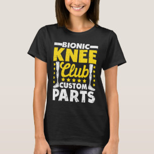 Artificial Knee Replacement Bionic Knee Club Custo T-Shirt