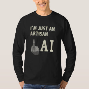 Artisan Giving Middle Finger to AI Threat for Arti T-Shirt