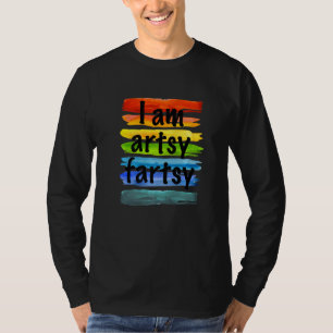 Artist I Am Artsy Fartsy Rainbow Paint Striped Fun T-Shirt