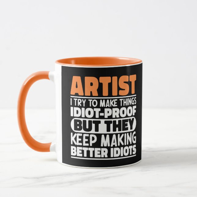 Artist I Try To Make Things Idiot Funny Sayings Mug (Left)