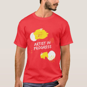 Artist In Progress T- T-Shirt