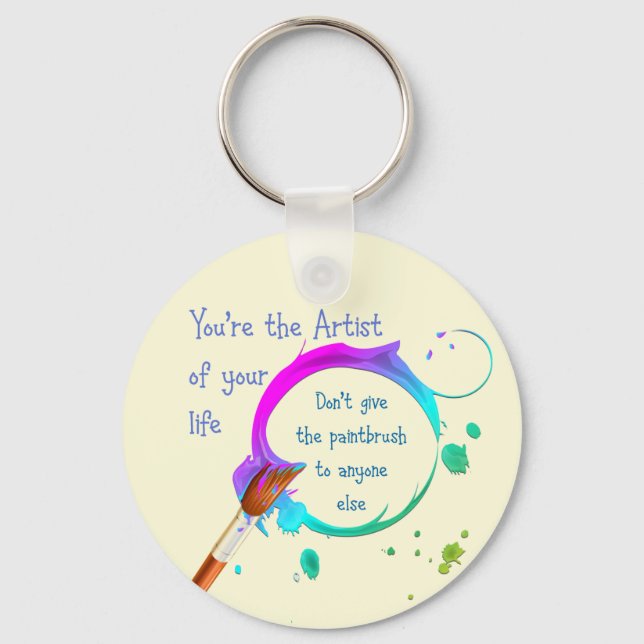 Artist of Your Own Life Inspirational Quote Key Ring (Front)