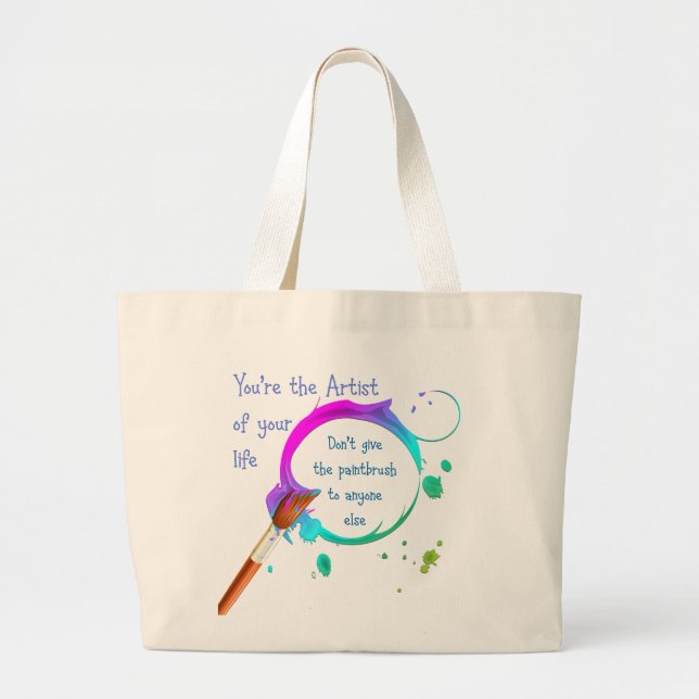 Artist of Your Own Life Inspirational Quote Large Tote Bag (Front)