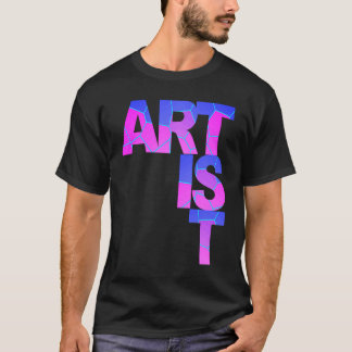 ARTIST unique colourful for the creative people mi T-Shirt