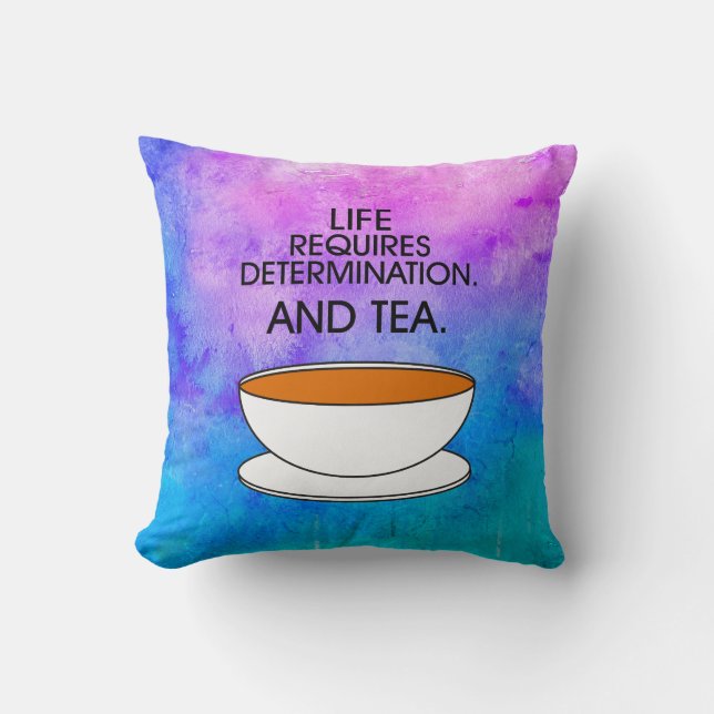 Artistic Life Requires Determination + Tea Quote Cushion (Front)