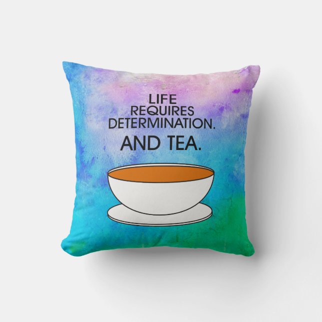 Artistic Life Requires Determination + Tea Quote Cushion (Front)