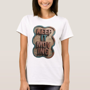 Artistic Orange KEEP IT MOVING Quote Design T-Shirt