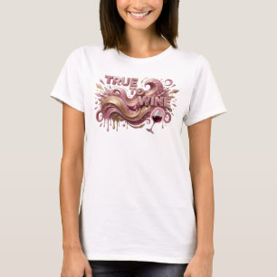 Artistic Pink TRUE TO WINE Text Design T-Shirt