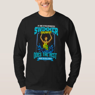 Artistic Swimming Synchro Swimmer Drowns Swim Team T-Shirt