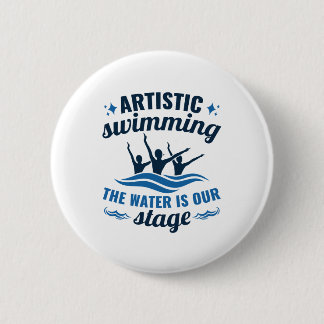 Artistic Swimming Synchronized Water Is Our Stage 6 Cm Round Badge