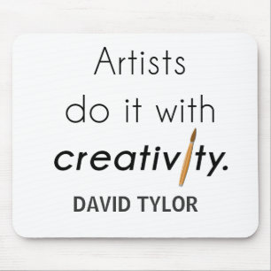 Artists do it with creativity mouse mat