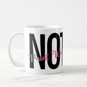 Artist's Humour, Coffee NOT Paint Water Funny Coffee Mug