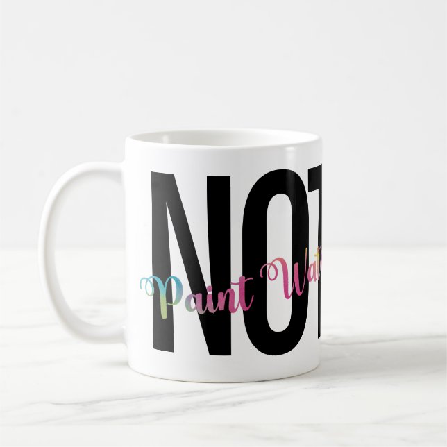 Artist's Humour, Coffee NOT Paint Water Funny  Coffee Mug (Left)