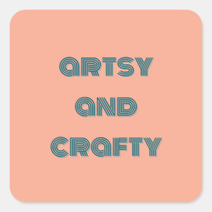 artsy and crafty, arts and crafts  square sticker