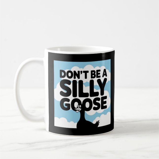 Artwork Illustration Don't Be A Silly Goose Coffee Mug (Left)