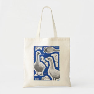 Artwork Illustration Don't Be A Silly Goose Tote Bag