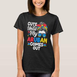 Aruba Aruban Aruba Flag Cute Until My Aruban Comes T-Shirt