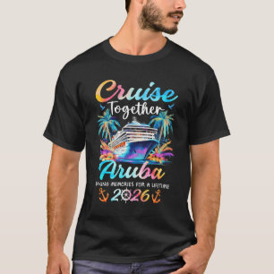 Aruba Cruise 2026 Family Vacation Cruisin’ Togethe T-Shirt