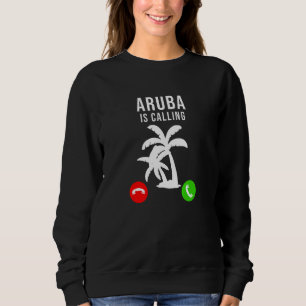 Aruba Is Calling Vacation Souvenir Holiday Aruba Sweatshirt