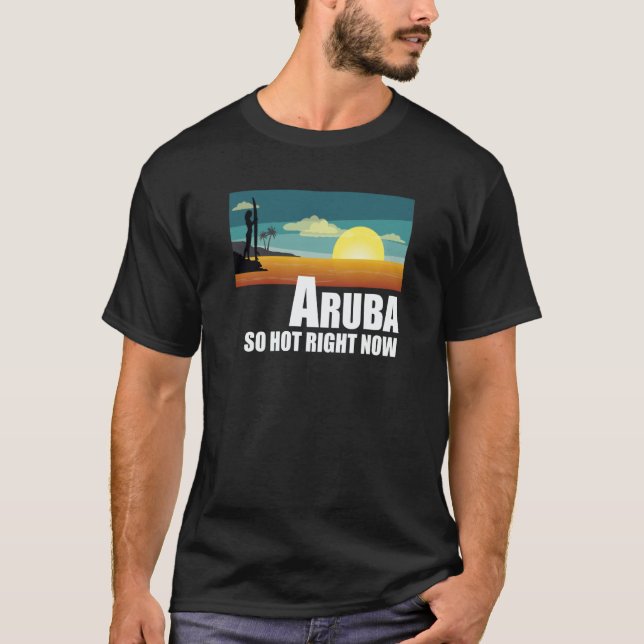 Aruba so hot right now Retro Travel Beach Vacation T-Shirt (Front)