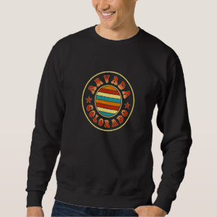 Arvada Colorado Hometown Co Home State Arvadan Res Sweatshirt