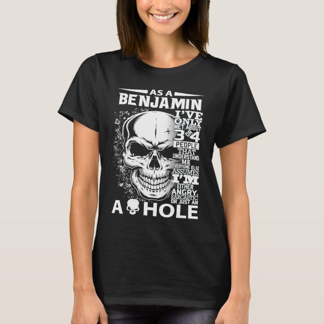 As a BENJAMIN I've only met about 3 4 people l5 T-Shirt (Front)