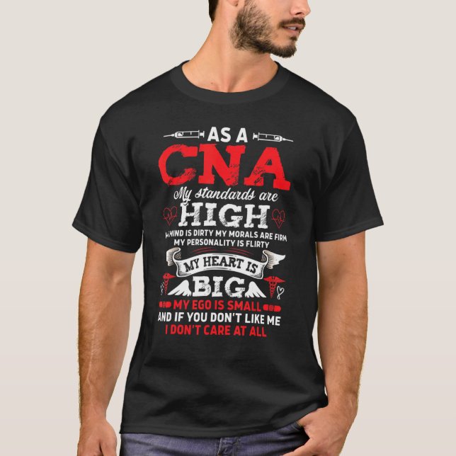 As A CNA My Standards Are High  Certified Nursing  T-Shirt (Front)
