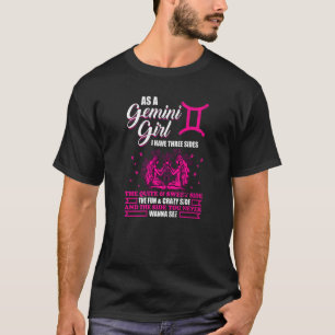 As A Gemini Girl I Have Three Sides Astrology Zodi T-Shirt
